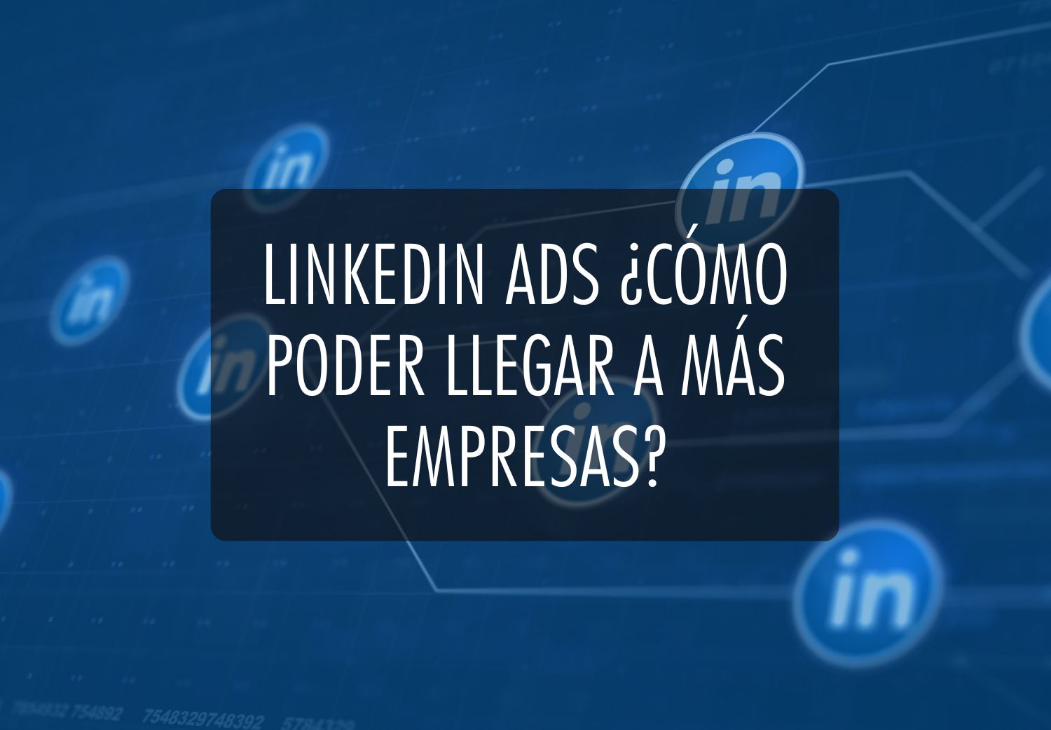 LinkedIn ADS ¿Cómo poder llegar a más empresas?