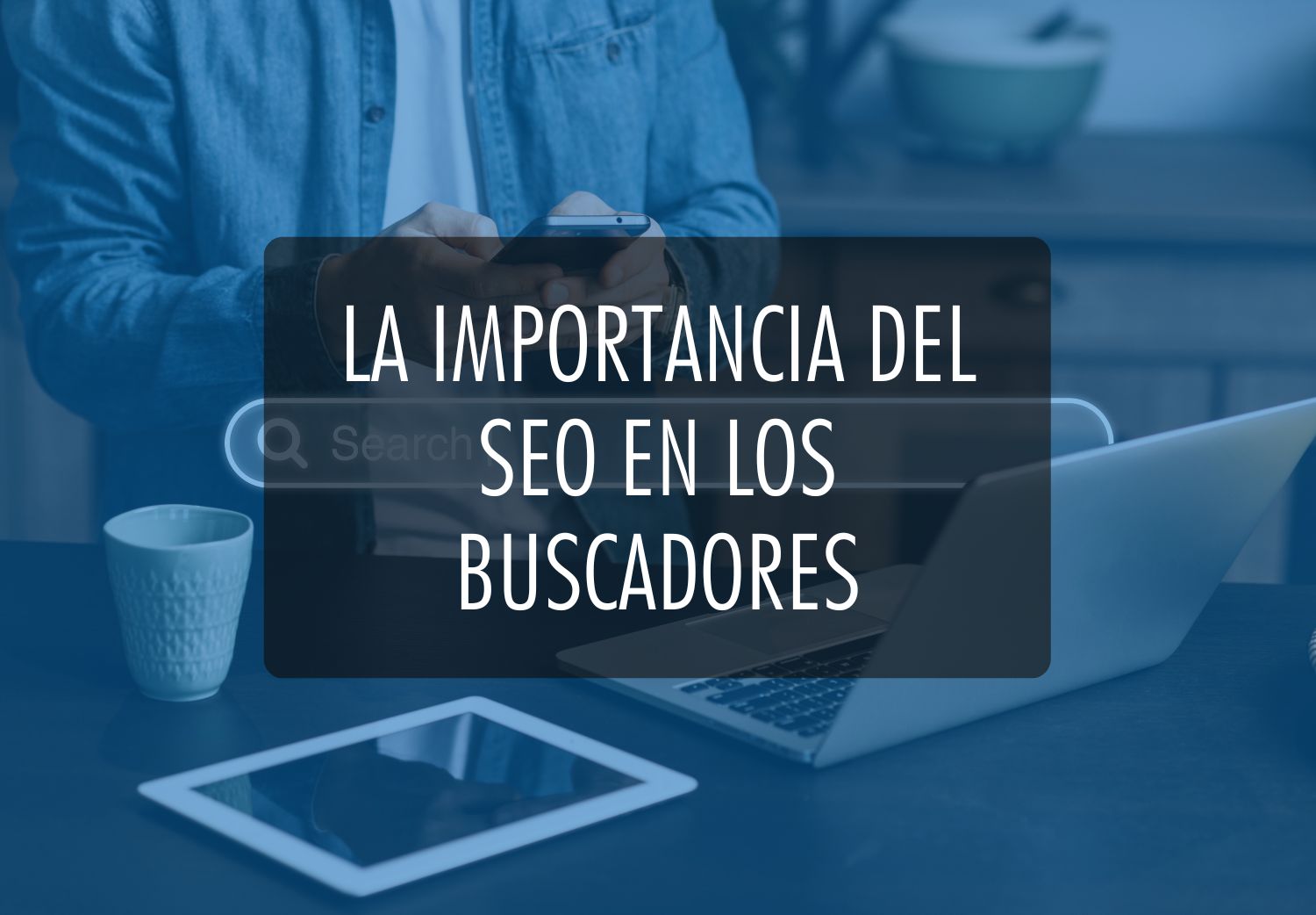 La Importancia del SEO en los buscadores