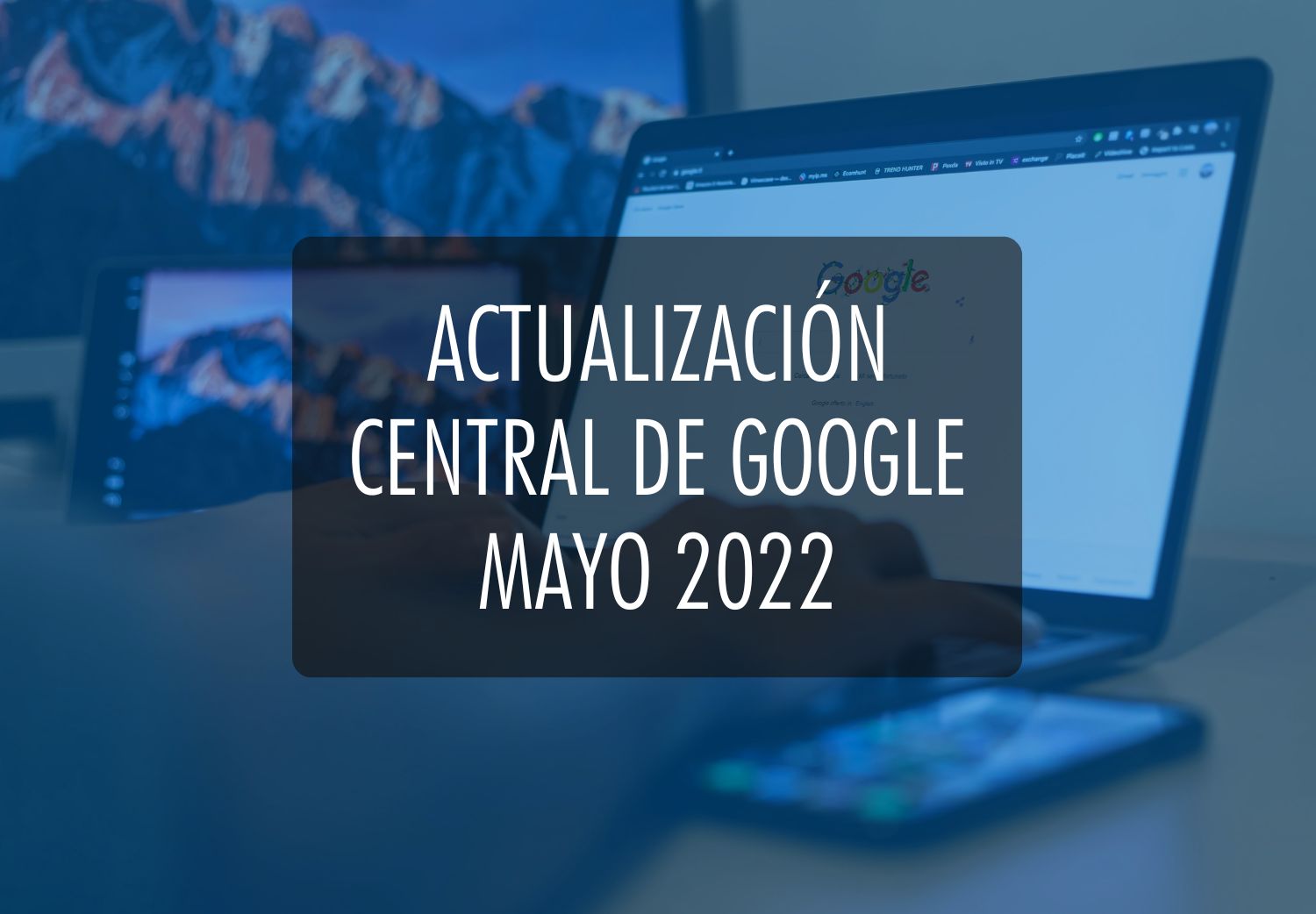 Actualización central de Google Mayo 2022
